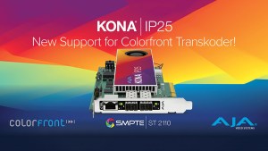 AJA、Colorfront製ソフトウェアとのKONA IP25統合を発表。ST 2110ワークフローを強化